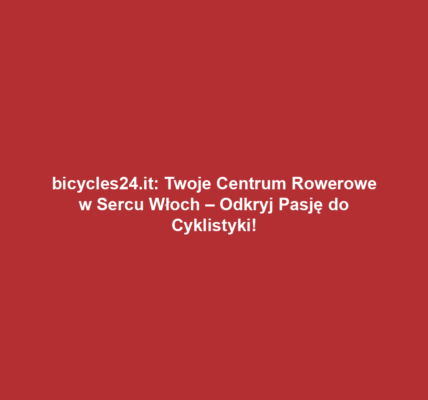 bicycles24.it: Twoje Centrum Rowerowe w Sercu Włoch – Odkryj Pasję do Cyklistyki!